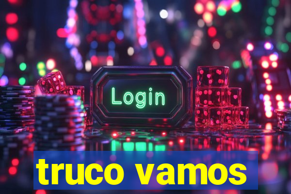 truco vamos